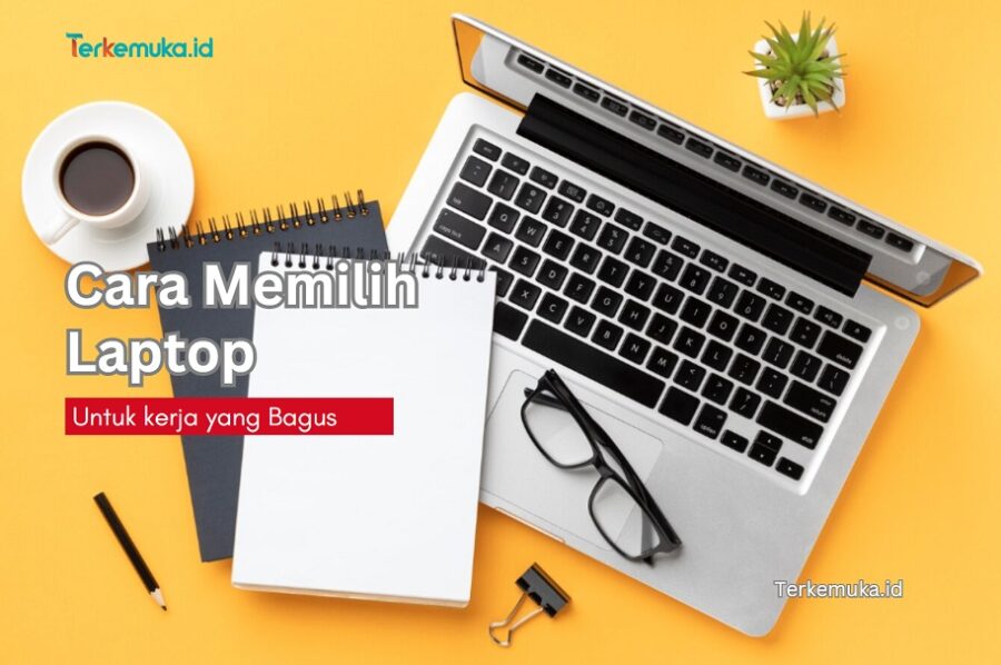 Cara memilih laptop untuk kerja